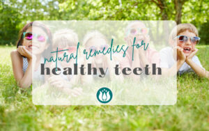 Natural Remedies for Healthy Teeth