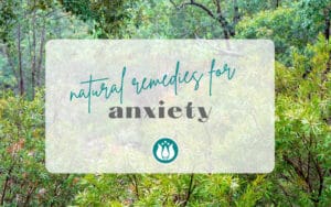 Natural Remedies for Anxiety. Practical support for naturally managing anxiety. Flower essences for stress and worry.