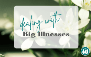 Dealing with Big Illnesses. Natural remedy emotional support