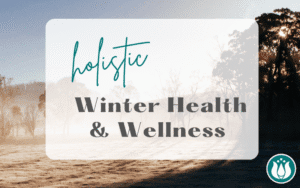 Holistic Winter Health & Wellness homeopathy, flower essences, The Simplest Remedy